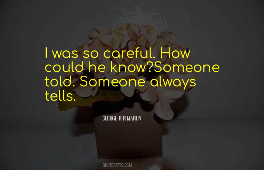 Be Careful What You Do To Me Quotes #6539