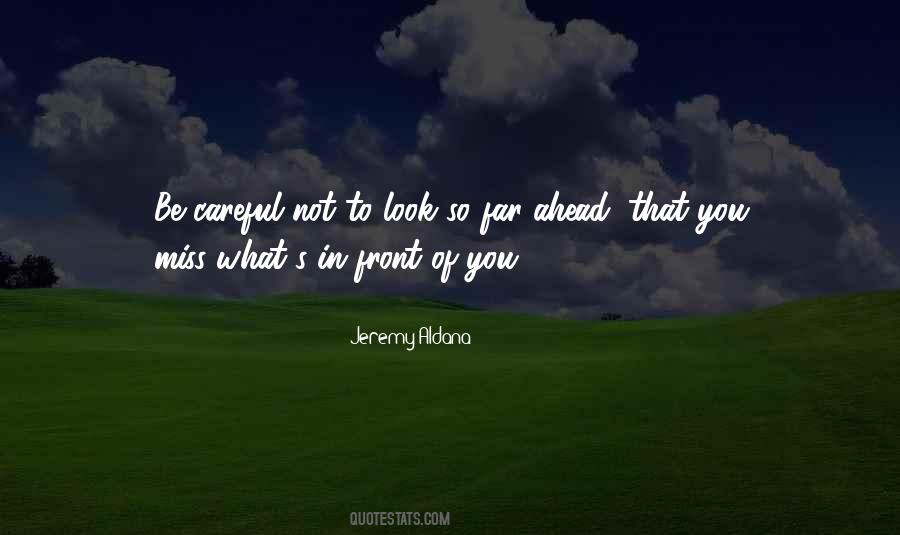 Be Careful What You Look For Quotes #262385