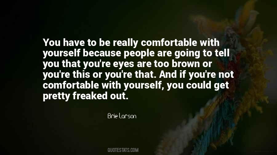 Be Comfortable With Yourself Quotes #247916