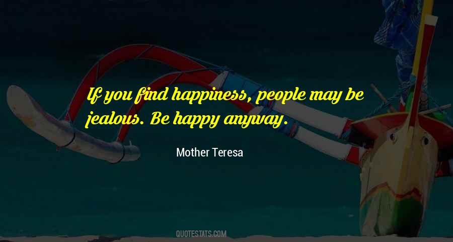 Be Happy Anyway Quotes #1804232