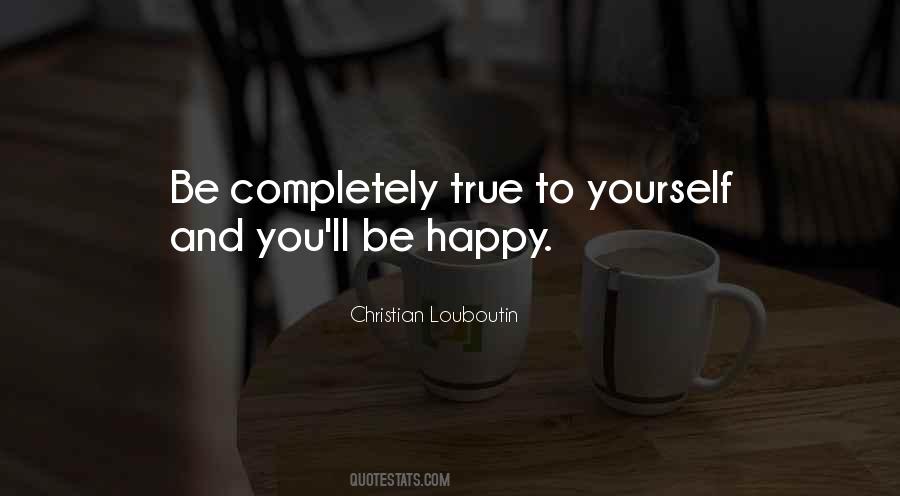 Be Happy Yourself Quotes #304503