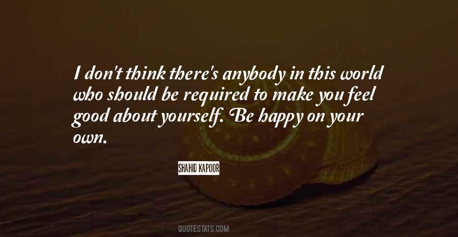 Be Happy Yourself Quotes #314193
