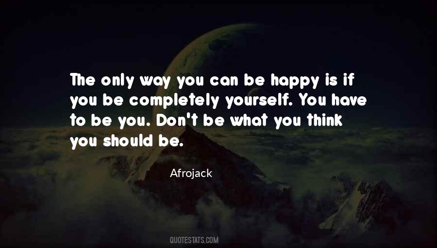 Be Happy Yourself Quotes #484721