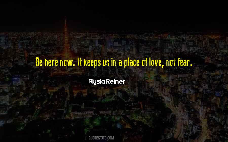 Be Here Now Quotes #1806852