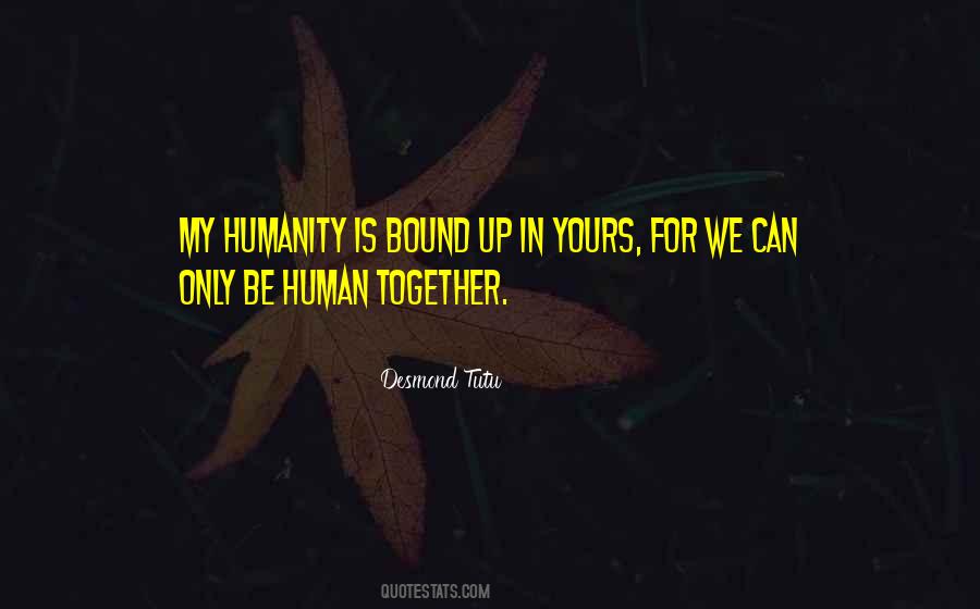 Be Human Quotes #1314612