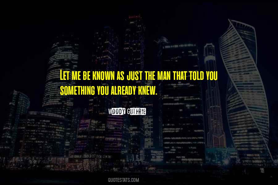 Be Known Quotes #1384731