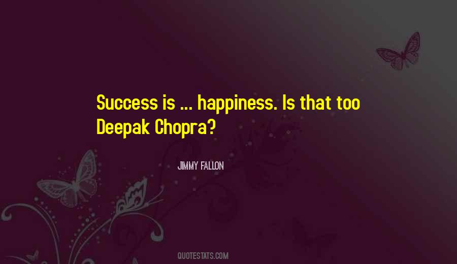 Success Is Happiness Quotes #1037997