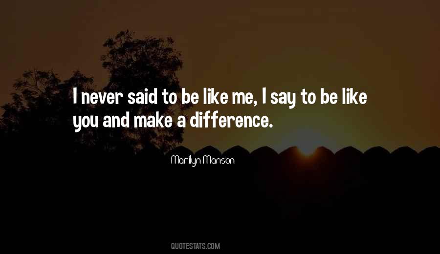 Be Like Me Quotes #1788949
