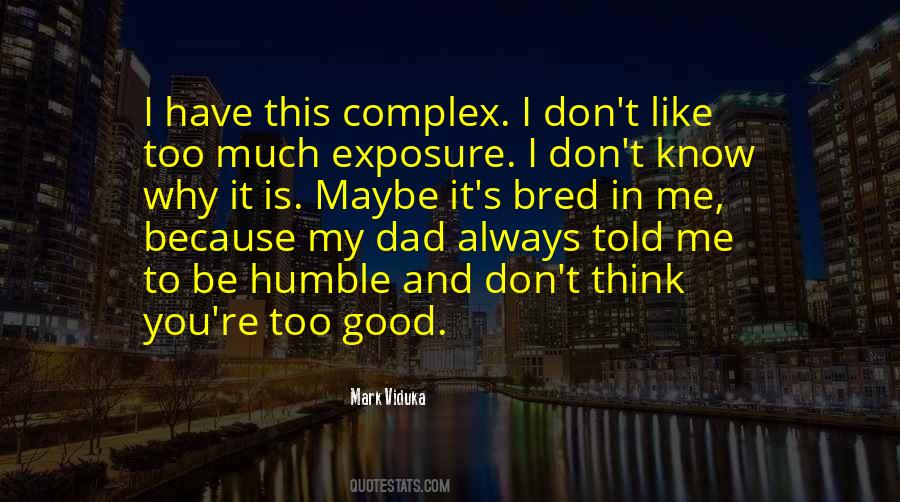 Be Like My Dad Quotes #1632541