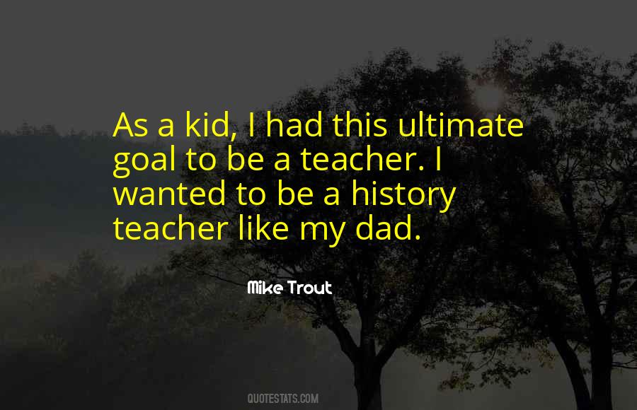 Be Like My Dad Quotes #623131