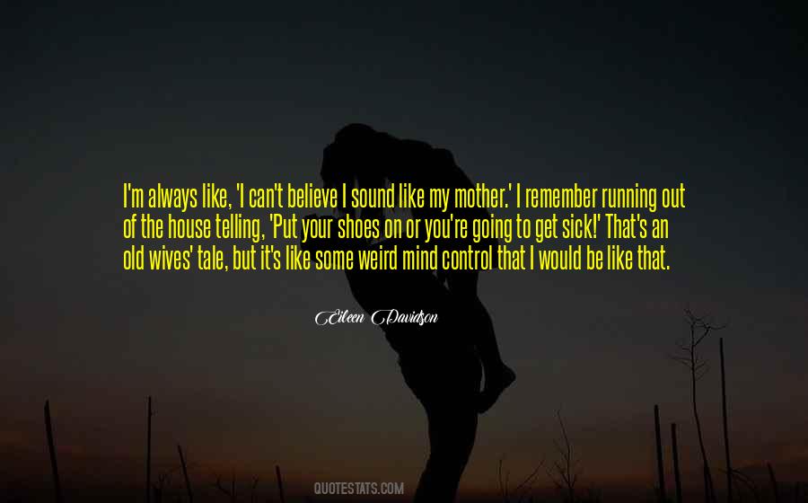 Be Like My Mother Quotes #1009615