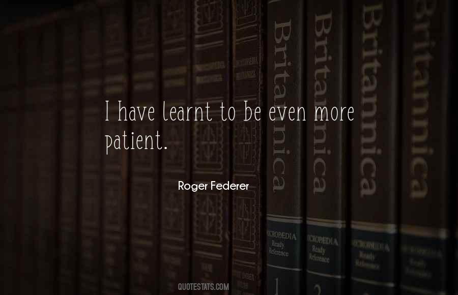 Be More Patient Quotes #1276518
