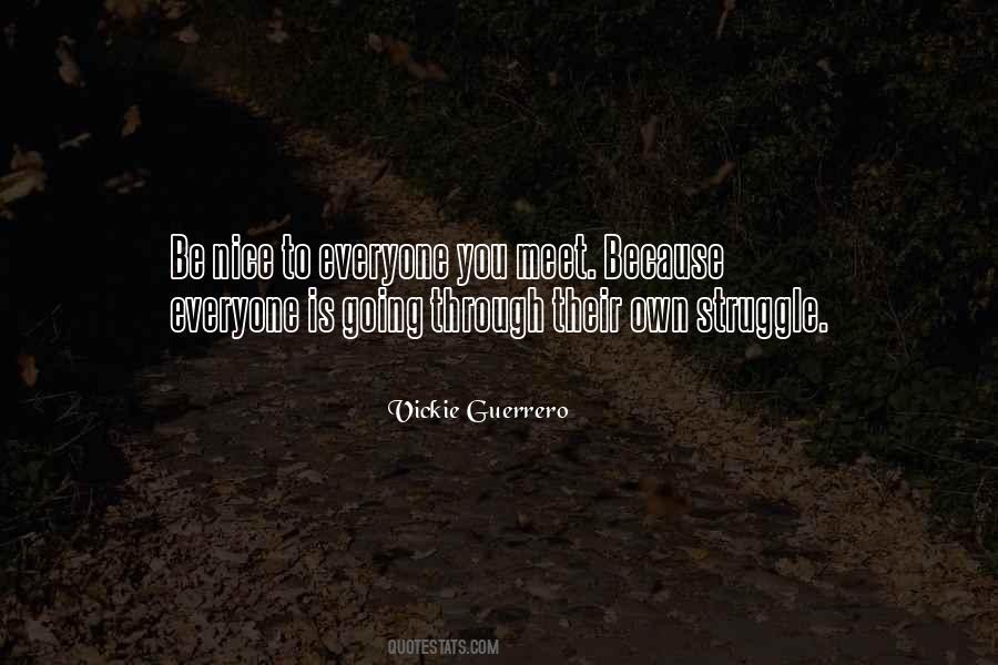Be Nice To Everyone You Meet Quotes #1269280
