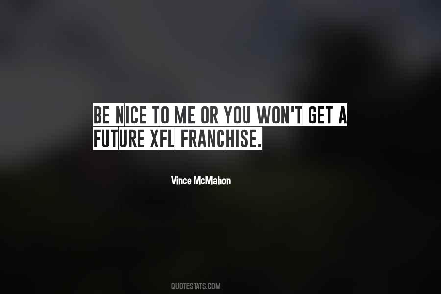 Be Nice To Me Quotes #1879169