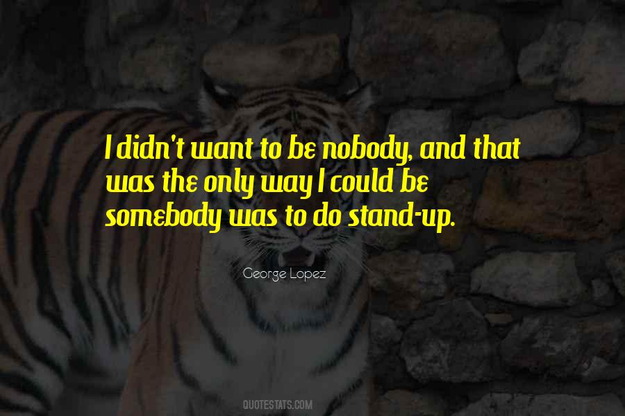 Be Nobody Quotes #640429