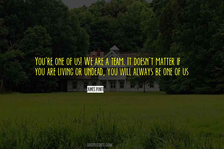 Be One Of Us Quotes #1632587