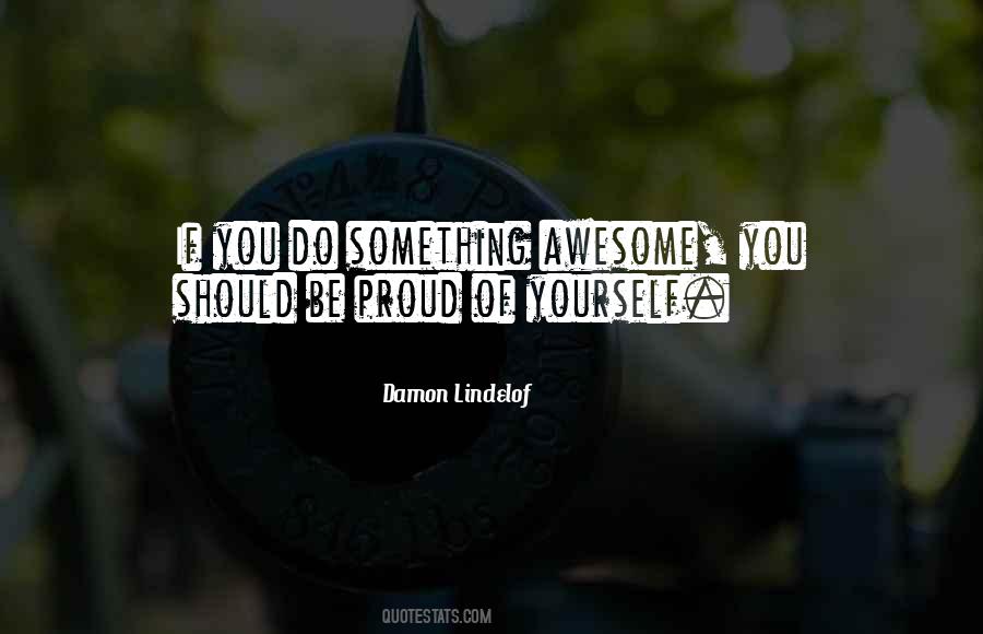 Be Proud Of Yourself Quotes #187396