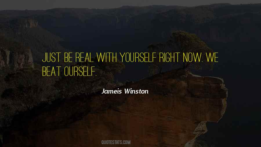 Be Real With Yourself Quotes #838277