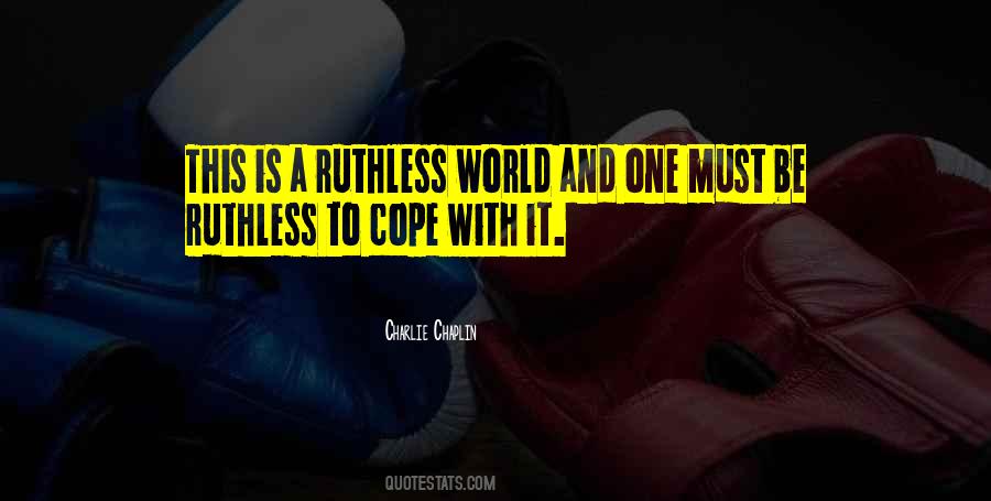 Be Ruthless Quotes #1484056