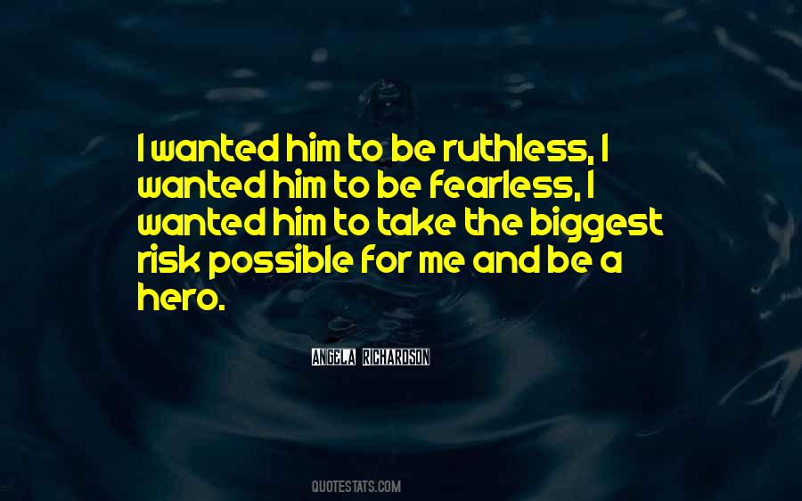 Be Ruthless Quotes #204904