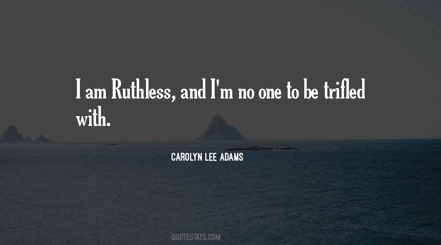 Be Ruthless Quotes #957551