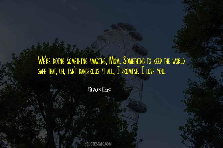 Be Safe I Love You Quotes #238643