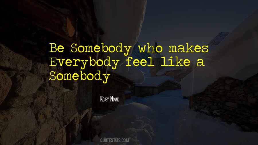 Be Somebody Quotes #1617586