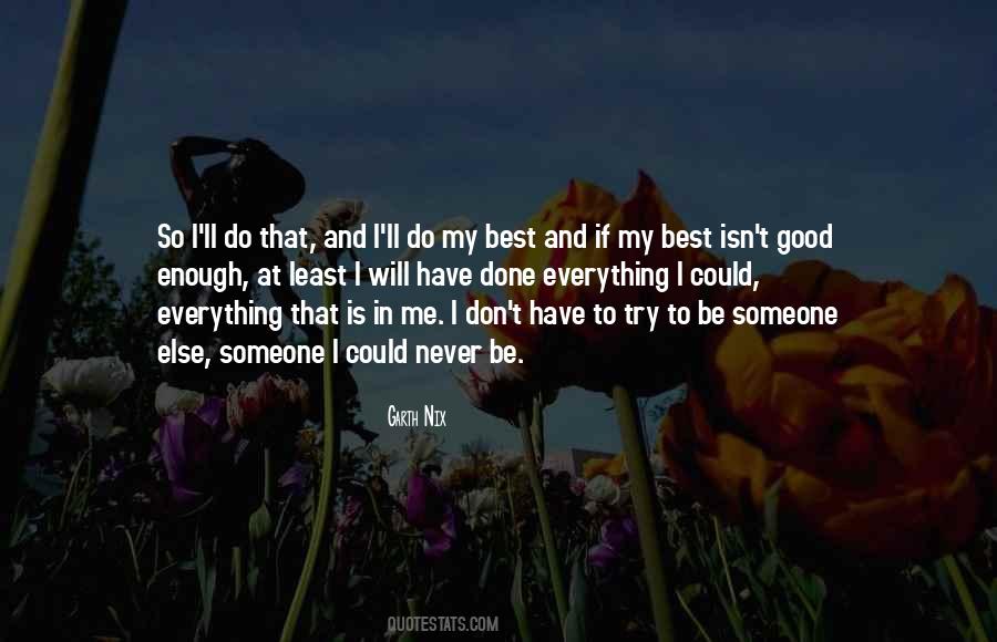 Be Someone's Everything Quotes #589247