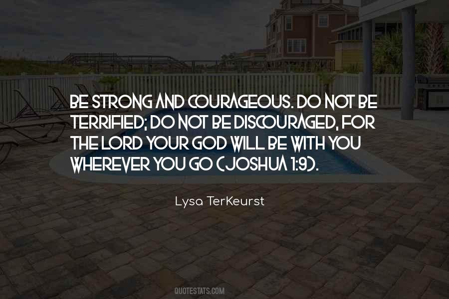 Be Strong And Courageous Quotes #230193