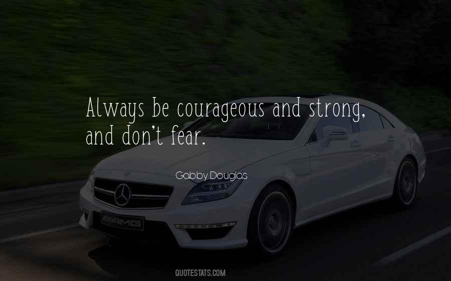 Be Strong And Courageous Quotes #638685