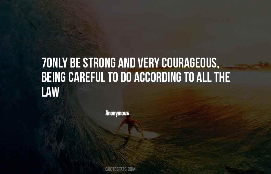 Be Strong And Courageous Quotes #914293