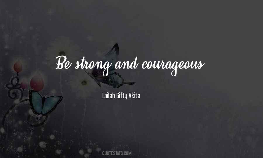 Be Strong And Courageous Quotes #946035