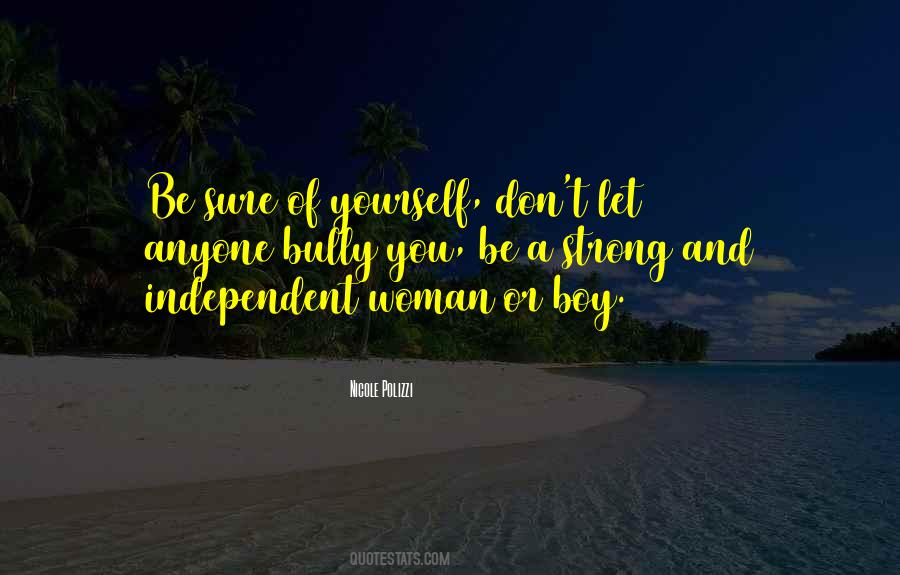 Be Strong And Independent Quotes #1099571