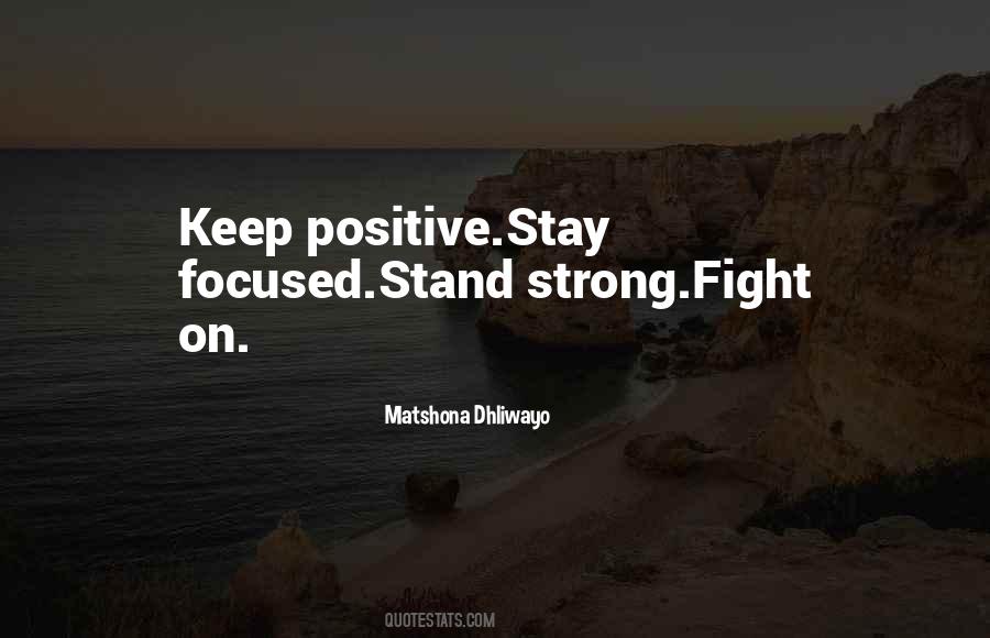 Be Strong And Positive Quotes #162132