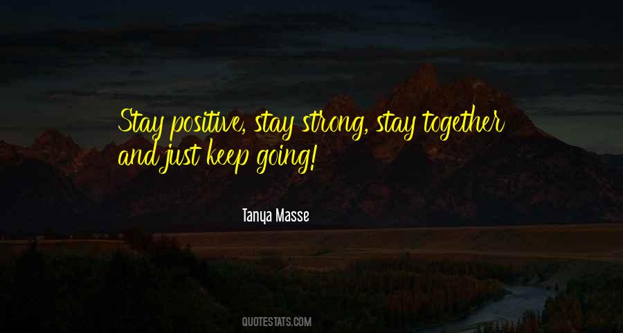 Be Strong And Positive Quotes #499045