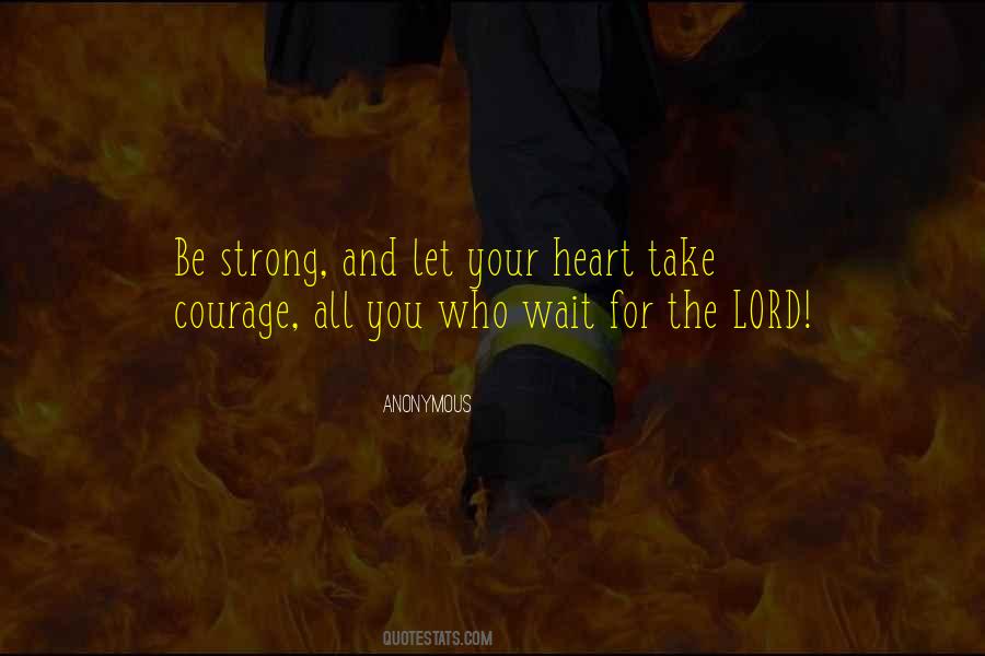 Be Strong And Take Courage Quotes #48105