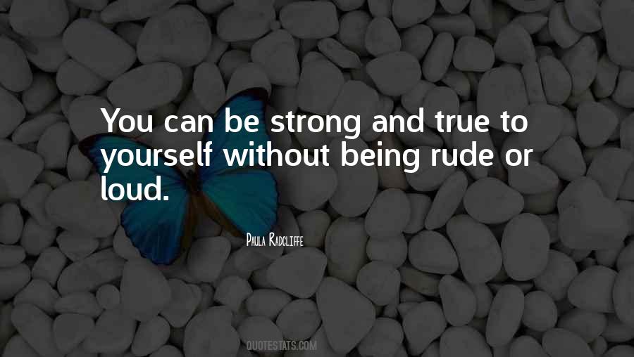 Be Strong But Not Rude Quotes #485868