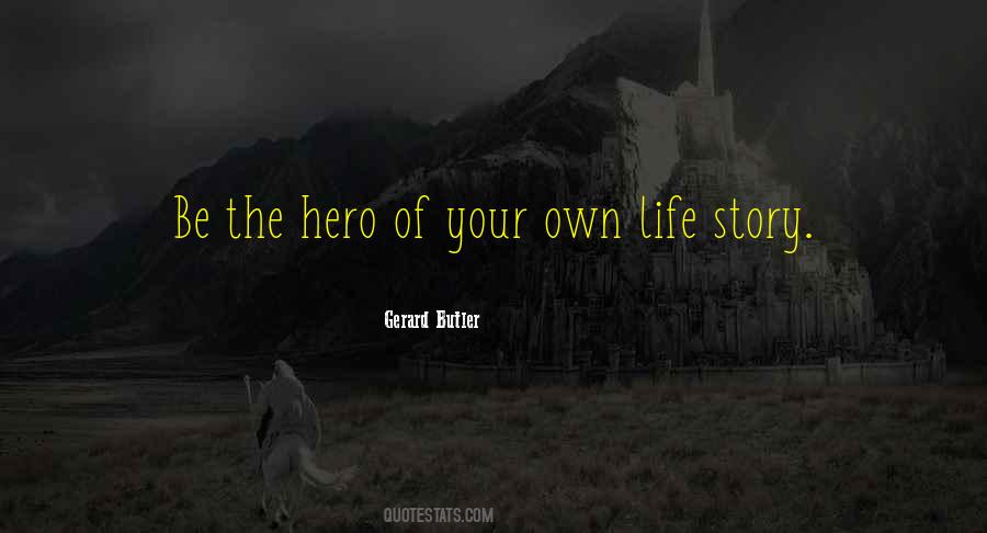 Be The Hero Of Your Own Story Quotes #1600322