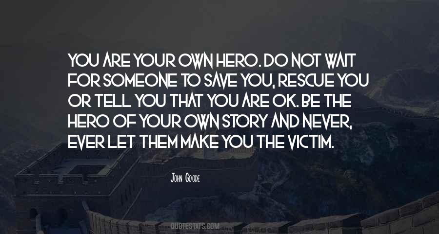 Be The Hero Of Your Own Story Quotes #792203