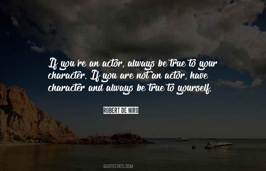 Be True To Yourself Quotes #736174