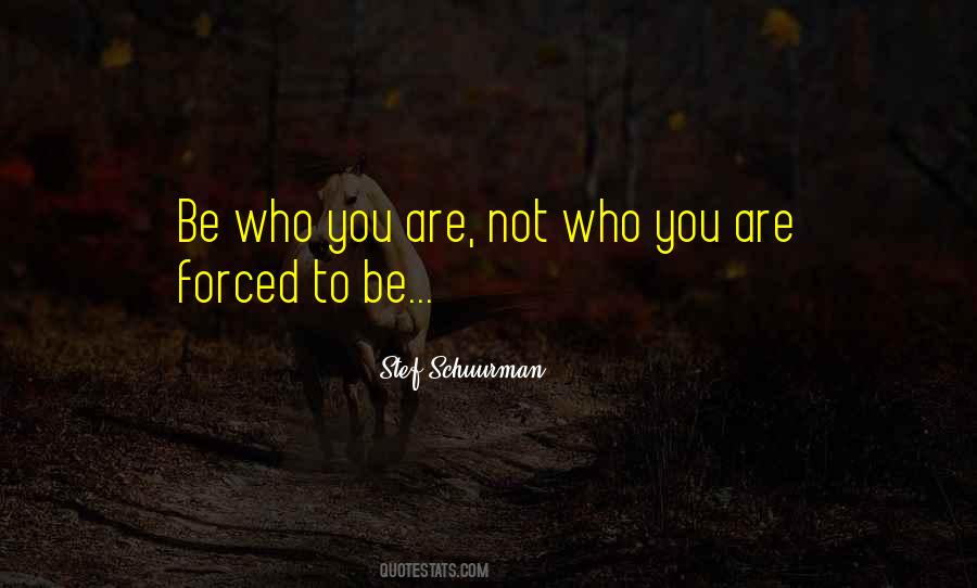 Be Who You Quotes #1222173