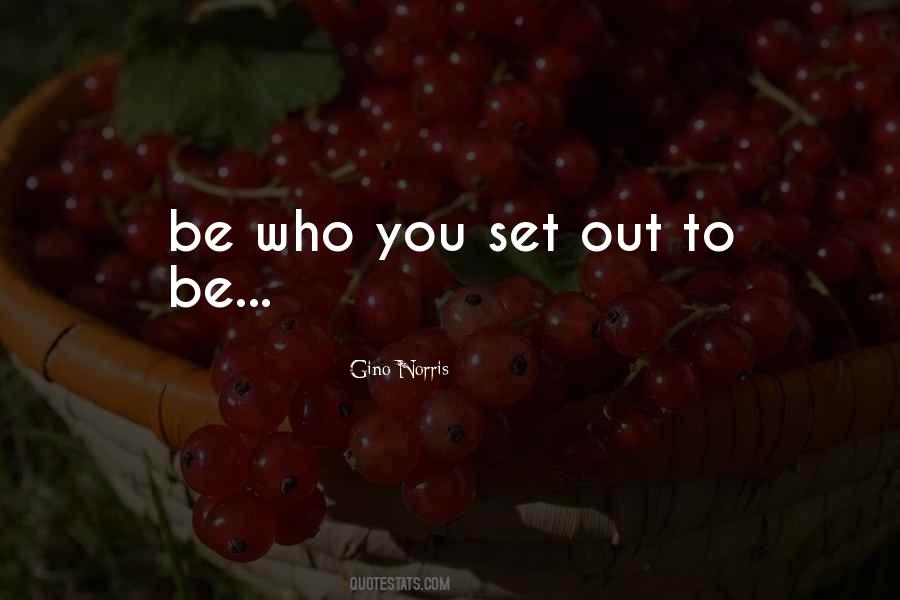 Be Who You Quotes #1667976