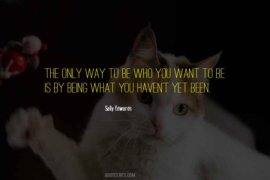 Be Who You Want Quotes #1713707