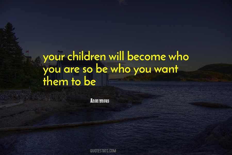 Be Who You Want Quotes #222941