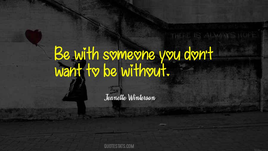 Be With Someone Quotes #354744