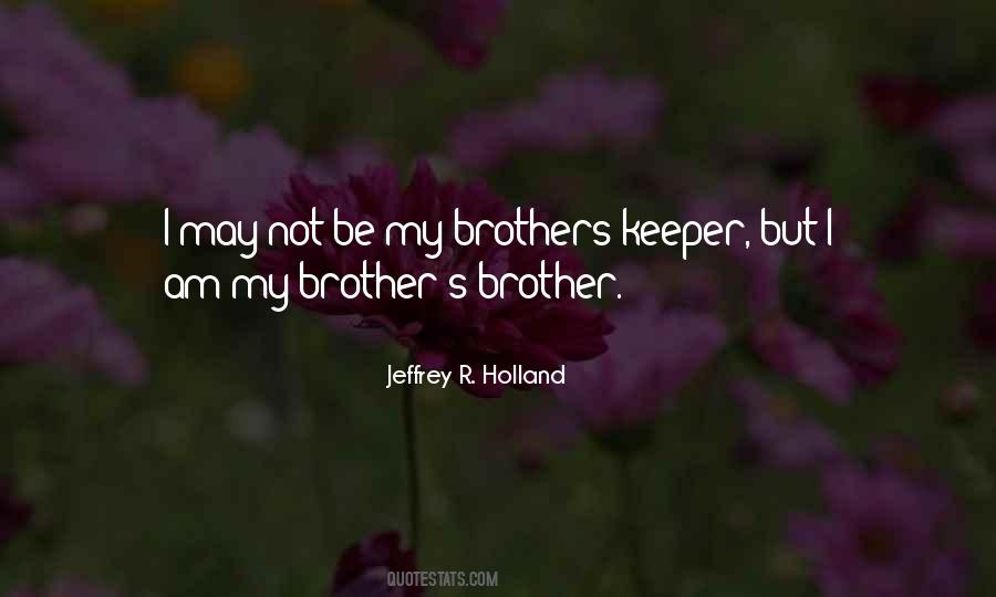Be Your Brother's Keeper Quotes #645192