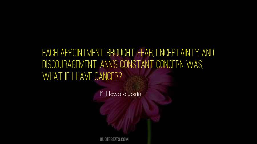 Fear And Uncertainty Quotes #493564