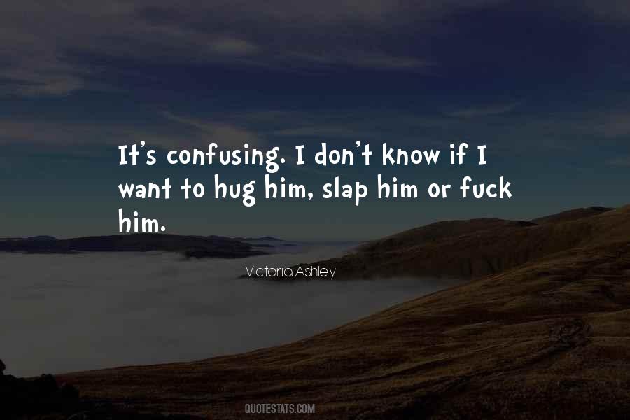 Want To Hug Him Quotes #1050691