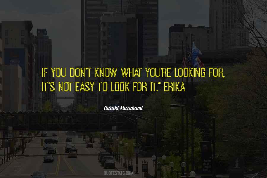 Looking For It Quotes #1827632