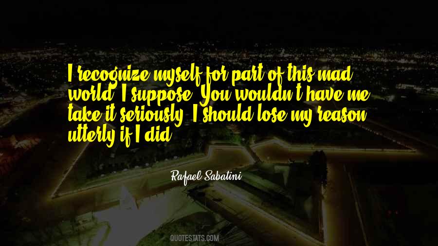 It S A Mad World Quotes #651921